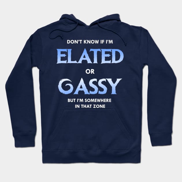 Elated or Gassy Hoodie by CFieldsVFL